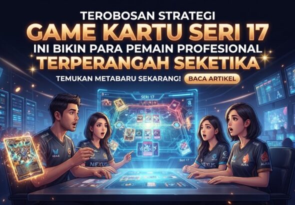 Terobosan Strategi Game Kartu Seri 17 Ini Bikin Para Pemain Profesional Terperangah Seketika