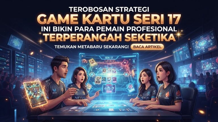 Terobosan Strategi Game Kartu Seri 17 Ini Bikin Para Pemain Profesional Terperangah Seketika